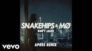 Snakehips & MØ - Don't Leave (Aprés Remix) [Audio]