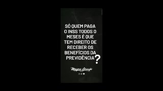 Só quem paga o INSS todos os meses é que tem direito de pedir benefício?