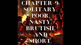 Chapter 9: Solitary, Poor, Nasty, Brutish, and Short