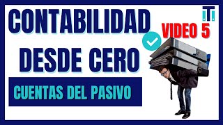 Como se clasifica el PASIVO Y cuales son las Principales Cuentas |CONTABILIDAD DESDE CERO *VÍDEO 5*