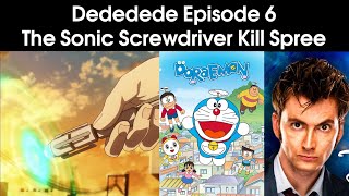 Dededede 6 REVIEW - Sonic ScrewDriver