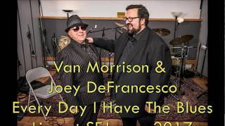 Van Morrison & Joey DeFrancesco - Every Day I Have The Blues