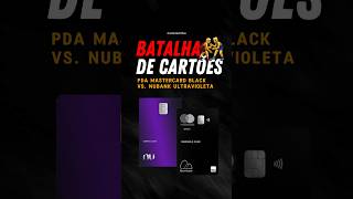 🤼 Batalha de cartões: Nubank Ultravioleta VS. PDA - Qual você escolhe?