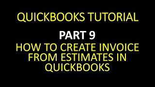 HOW TO CREATE INVOICE FROM ESTIMATES IN QUICKBOOKS