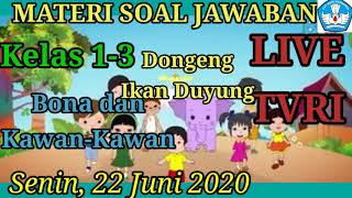 Soal dan jawaban live TVRI 22 Juni 2020 kelas 1-3 Bona dan Kawan-Kawan episode Putri Duyung Kecil