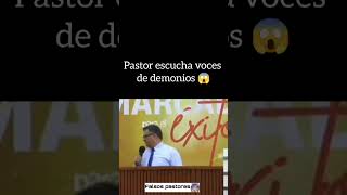 Pastor escucha voces de demonios