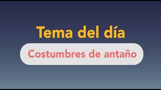 Costumbres de antaño 🕰️