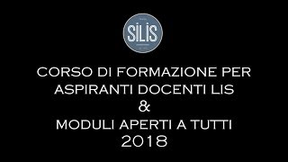 CORSO DI FORMAZIONE PER ASPIRANTI DOCENTI LIS E MODULI APERTI A TUTTI 2018