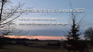 (Aufgezeichneter) Distrikt-Gottesdienst am 06. Januar 2022 aus Hengen