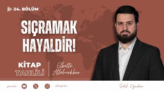 Elbette Allahuekber - 24. Bölüm: Sıçramak Hayaldir! | Salih Eğridere