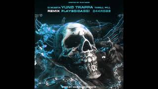 THRILL PILL, D.masta feat. 044 ROSE, Playboidaddi, YUNG TRAPPA - Yung Trappa (REMIX) [prod. by MCB]