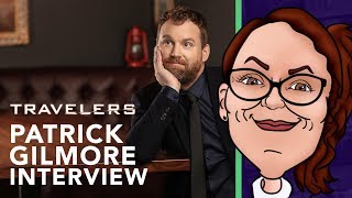 Travelers Season 2 - Interview with Patrick Gilmore