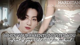 When your parents insult you infront of your cold Mafia husband🔞 | oneshot