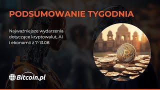 🪙📈Kryptowaluty, AI, ekonomia - przegląd wiadomości z minionego tygodnia🤖🧠