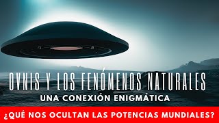 ¿OVNIs y fenómenos naturales están conectados? La verdad revelada