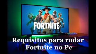 Requisitos para rodar Fortnite no Pc