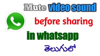 how to mute sound from video before sharing in whatsapp // remove audio from video in whatsapp