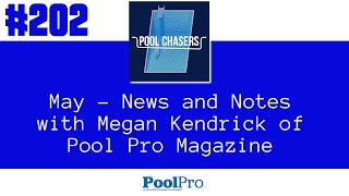 Episode 202: May - News and Notes with Megan Kendrick of Pool Pro Magazine