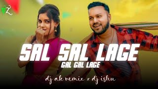 SAL SAL LAGE GAL GAL LAGE DJ AK REMIX × DJ ISHU