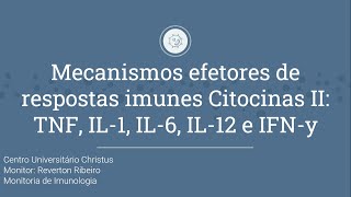 Monitoria Imunologia | Aula 10| NP1 | Mecanismos efetores-Citocinas II TNF, IL-1, IL-6, IL-12 ,IFN-y