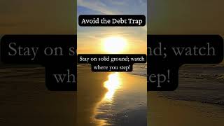 Avoid the Debt Trap