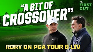 A Realistic Conclusion to PGA Tour vs LIV? - Rory McIlroy Predicts "A Bit of Crossover" | First Cut