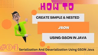 Serialization & Deserialization Using GSON Java | Create Simple & Nested JSON In Java | #gson #java