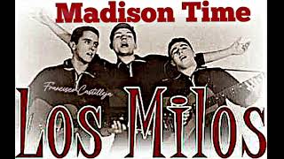 Los Milos…Madison Time