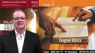 Lição 5, Central Gospel, Exegese Bíblica, 3Tr23, Pr Henrique, EBD NA TV, Pilares da Teologia