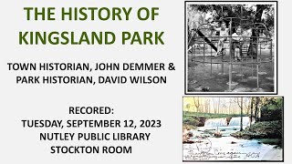 HISTORY OF KINGSLAND PARK with Nutley Town Historian, John Demmer and Park Historian, David Wilson.