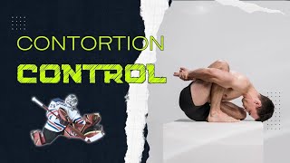 Extreme Flexibility Training: Contortion Control for Top Goalies