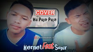 Ku puja puja - ipank | cover by sopir & kernet