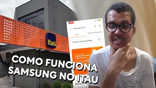 Como FUNCIONA o SAMSUNG NO ITAU - VEJA VALE A PENA