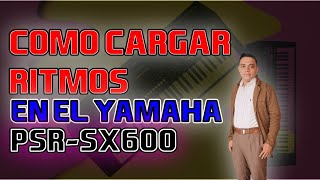 Aprende a cargar ritmos a tu Yamaha psr-sx600 | Aner vanegas