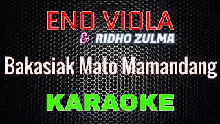 Eno Viola & Ridho Zulma - Bakasiak Mato Mamandang [Karaoke] | LMusical