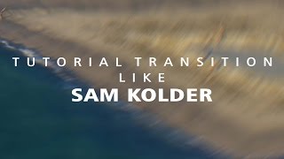 Tutorial Transition Like Sam Kolder New 2017 (Bahasa Indonesia)