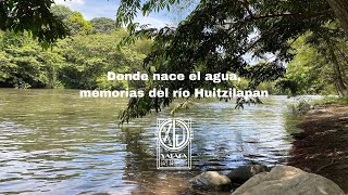 Donde nace el agua, memorias del río Huitzilapan