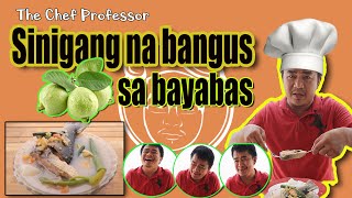 Sinigang na Bangus sa BAYABAS - The Chef Professor