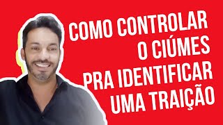 Como Controlar O Ciúmes Pra Identificar Uma Traição #shorts