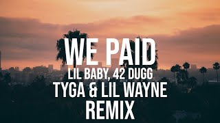 Lil Baby x 42 Dugg - We Paid (Remix) ft. Tyga & Lil Wayne (Audio)