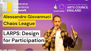 LARPs: Design for participation  - Alessandro Giovannuci - IEN Live Immersive Design Symposium 2023