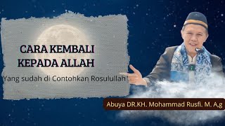 Buya Rusfi || CARA KEMBALI KEPADA ALLAH YANG SUDAH DI CONTOHKAN ROSULL.