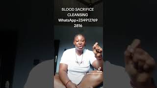 BLOOD SACRIFICE CLEANSING WhatsApp+2349127692816