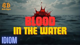 Blood In The Water | Brain Begins | Idiom : 2 | #englishidioms #idioms #ielts #brainbegins #idiom