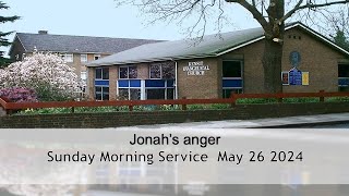 Sermon title: Jonah's anger - Morning Worship 26 May 2024