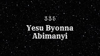 335 - Yesu byonna abimanyi