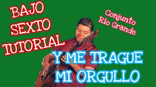 Y Me Trague Mi Orgullo - Conjunto Rio Grande (TABS Bajo Sexto Tutorial)