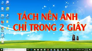 XÓA NỀN ẢNH, XÓA BACKGROUND CHỈ TRONG 2 GIÂY