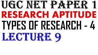 Ugc Net- Types of Research || Part- 4 || Lecture 9 || Research Aptitude