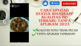 CARA UPLOAD STATUS WHATSAPP KUALITAS HD TERBARU TANPA APLIKASI 2023